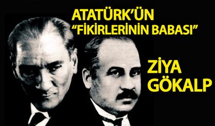 Atatürk’ün “fikirlerinin babası” Ziya Gökalp
