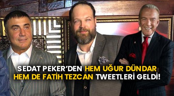 Sedat Peker’den hem Uğur Dündar hem de Fatih Tezcan tweetleri geldi!
