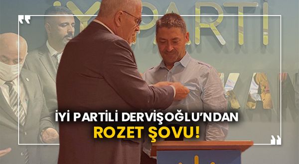 İYİ Partili Müsavat Dervişoğlu’ndan rozet şovu!