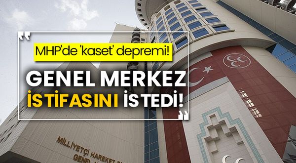 MHP'de 'kaset' depremi!  Genel Merkez istifasını istedi!