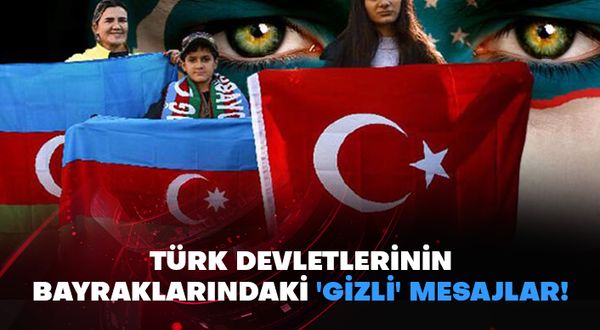 Türk devletlerinin bayraklarındaki 'gizli' mesajlar!