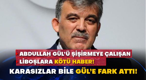 Abdullah Gül’ü şişirmeye çalışan Liboşlara kötü haber! Karasızlar bile Gül’e fark attı!