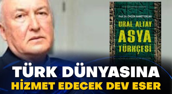 Türk dünyasına hizmet edecek dev eser: Ural Altay Asya Türkçesi!