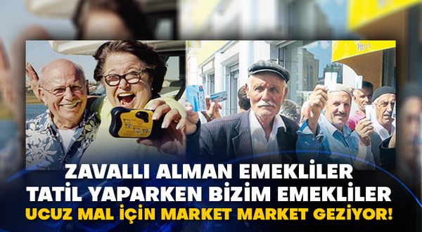Zavallı Alman emekliler tatil yaparken bizim emekliler ucuz mal için market market geziyor!