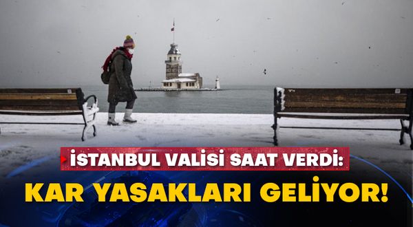 İstanbul Valisi saat verdi: Kar yasakları geliyor!