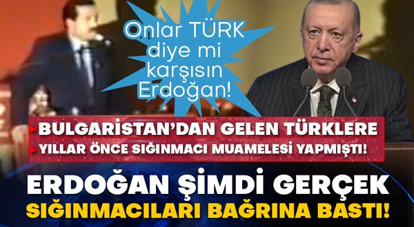 Onlar Türk diye mi karşısın Erdoğan!  Bulgaristan’dan gelen Türklere yıllar önce sığınmacı muamelesi yapmıştı!  Erdoğan şimdi gerçek sığınmacıları bağrına bastı!
