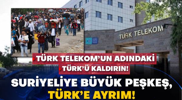 Türk Telekom’un adındaki Türk’ü kaldırın! Suriyeliye büyük peşkeş, Türk’e ayrım!