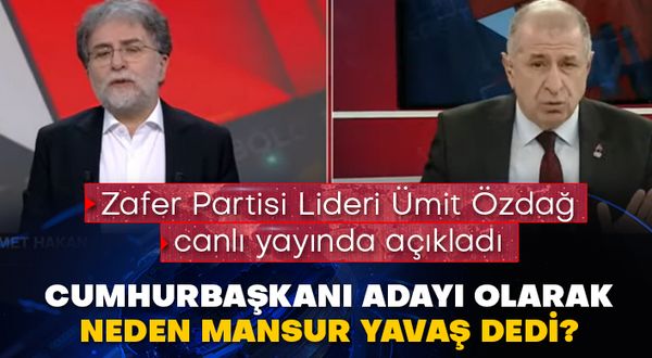 Zafer Partisi Lideri Ümit Özdağ canlı yayında açıkladı: Cumhurbaşkanı adayı olarak neden Mansur Yavaş dedi?