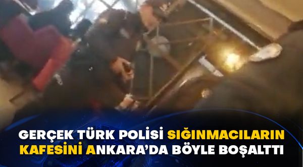Gerçek Türk polisi sığınmacıların kafesini Ankara’da böyle boşalttı