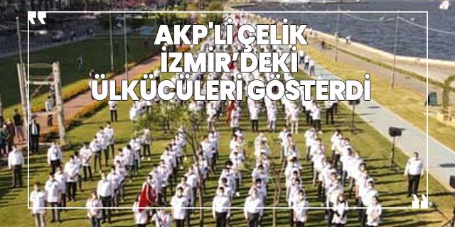 AKP'li Ömer Çelik İzmir’deki ülkücüleri gösterdi