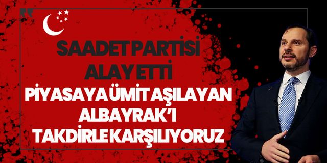 Saadet Partisi'nden Berat Albayrak ve hükümete olay gönderme!