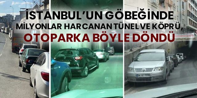 İstanbul’un göbeğinde milyonlar harcanan tünel ve köprü, otoparka döndü