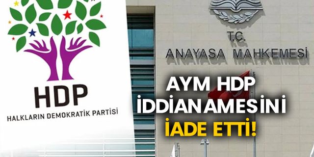 AYM HDP iddianamesini iade etti!