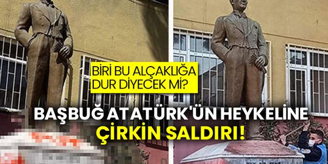 Biri bu alçaklığa dur diyecek mi? Başbuğ Atatürk'ün heykeline çirkin saldırı!