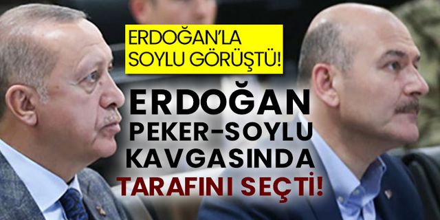 Erdoğan’la Soylu görüştü! Erdoğan Peker-Soylu kavgasında tarafını seçti!