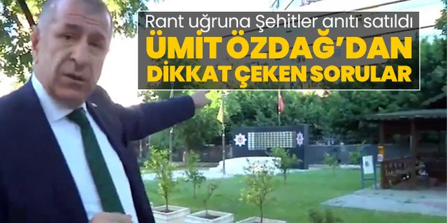Adana’da rant uğruna Şehitler Anıtı satıldı! Ümit Özdağ’dan dikkat çeken sorular