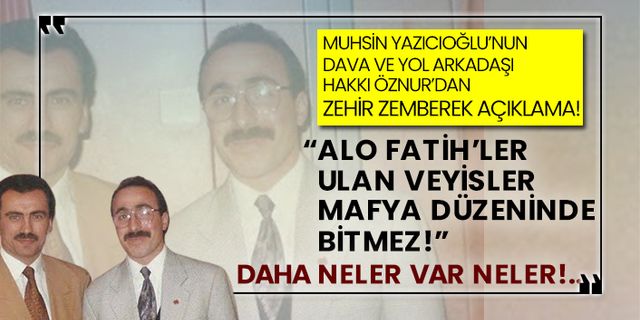 Hakkı Öznur: Alo Fatih’ler, ulan Veyisler, mafya düzeninde bitmez!