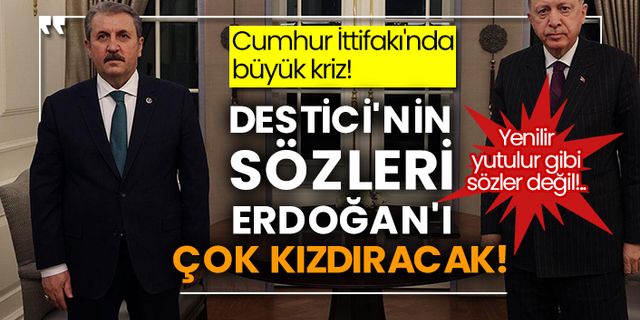 Cumhur İttifakı'nda büyük kriz! Destici'nin sözleri Erdoğan'ı çok kızdıracak!