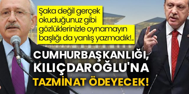 Cumhurbaşkanlığı, Kılıçdaroğlu'na tazminat ödeyecek!