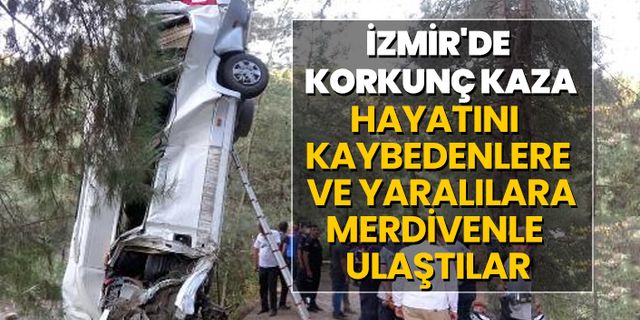 İzmir'de korkunç kaza! Hayatını  kaybedenlere  ve yaralılara merdivenle  ulaştılar