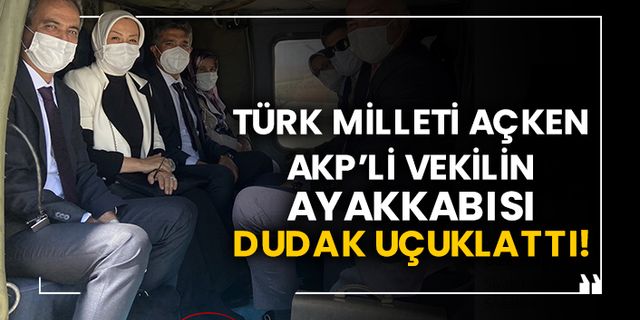 Türk Milleti açken AKP’li vekilin ayakkabısı dudak uçuklattı!