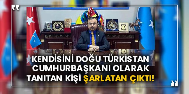 Kendisini Doğu Türkistan Cumhurbaşkanı olarak tanıtan Abdulvali Buğrahan Osman şarlatan çıktı!
