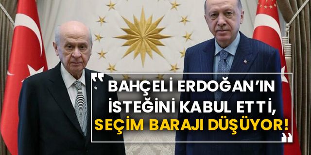 Bahçeli Erdoğan’ın isteğini kabul etti, seçim barajı düşüyor!