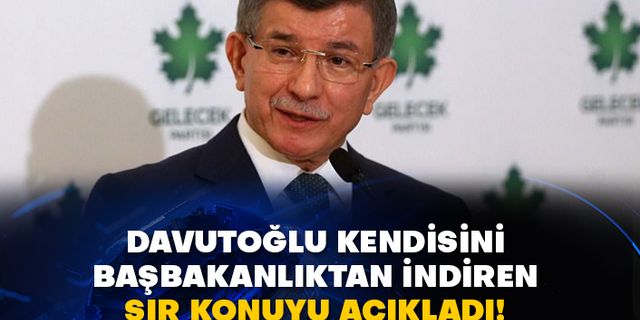 Davutoğlu kendisini başbakanlıktan indiren sır konuyu açıkladı!