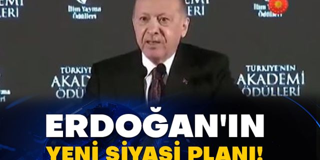 Erdoğan'ın yeni siyasi planı!
