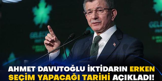Ahmet Davutoğlu iktidarın erken seçim yapacağı tarihi açıkladı!
