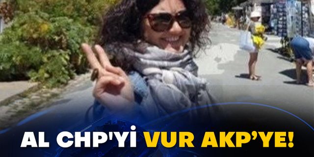Al CHP'yi vur AKP’ye!