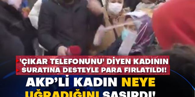 'Çıkar telefonunu' diyen kadının suratına desteyle para fırlatıldı!  AKP’li kadın neye uğradığını şaşırdı!