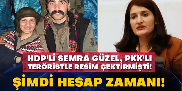 HDP'li Semra Güzel, Pkk'lı teröristle resim çektirmişti! Şimdi hesap zamanı!