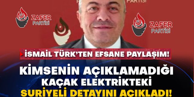 İsmail Türk’ten efsane paylaşım! Kimsenin açıklamadığı kaçak elektrikteki Suriyeli detayını açıkladı!