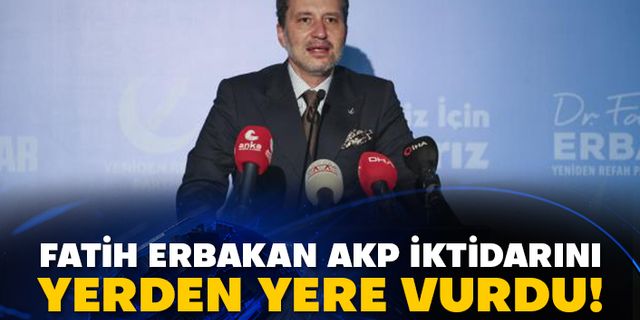 Fatih Erbakan AKP iktidarını yerden yere vurdu!