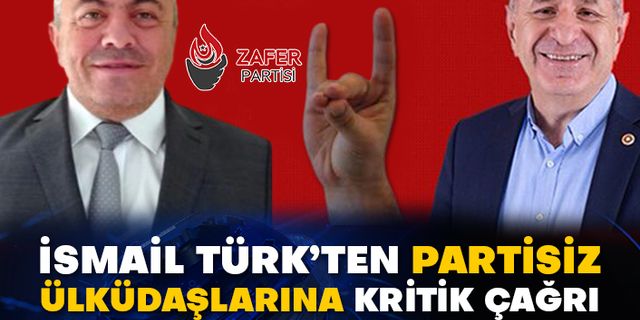 İsmail Türk’ten partisiz Ülküdaşlarına kritik çağrı