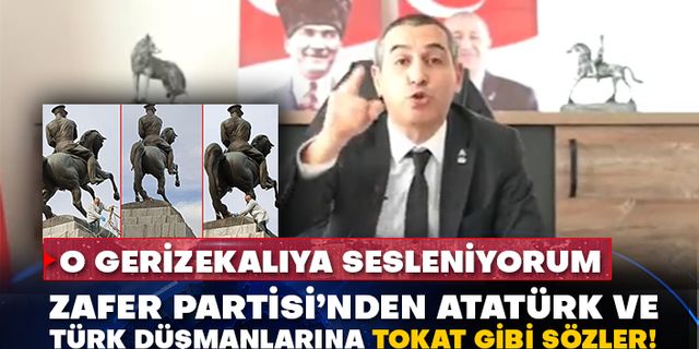 Zafer Partisi’nden Atatürk ve Türk düşmanlarına tokat gibi sözler!
