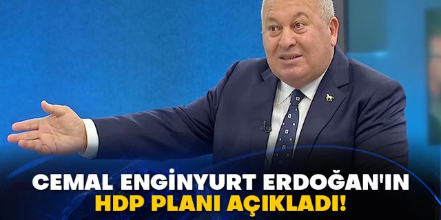 Cemal Enginyurt Erdoğan'ın HDP planı açıkladı!