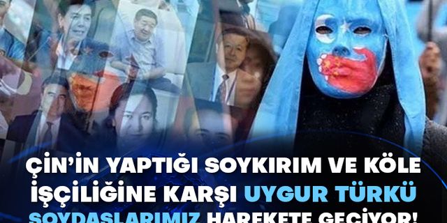 Çin’in yaptığı soykırım ve köle işçiliğine karşı Uygur Türkü soydaşlarımız harekete geçiyor!