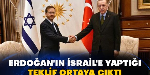 Erdoğan'ın İsrail'e yaptığı teklif ortaya çıktı