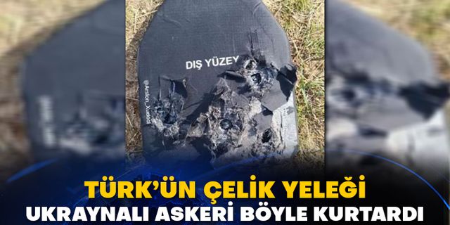 Türk’ün çelik yeleği Ukraynalı askeri böyle kurtardı