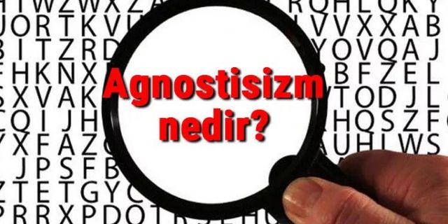 Agnostisizm nedir? Agnostik ne demek? Felsefede Agnostisizm (bilinemezcilik) akımı özellikleri, kurucusu ve temsilcileri