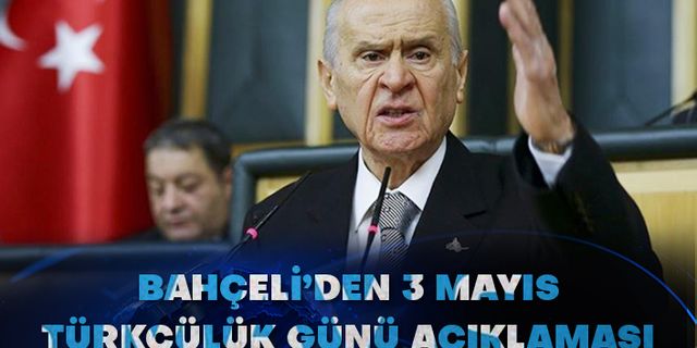 Bahçeli’den 3 Mayıs Türkçülük günü açıklaması