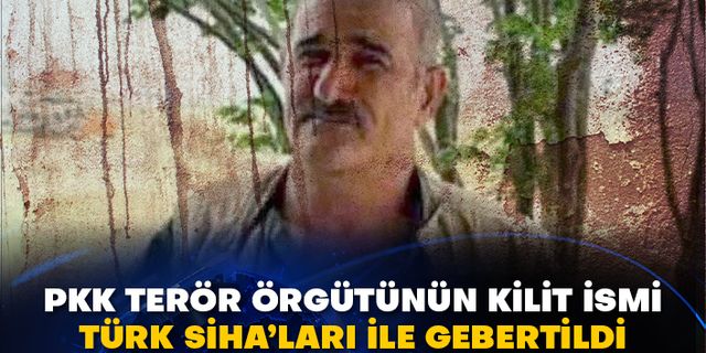 PKK terör örgütünün kilit ismi Türk SİHA’ları ile etkisiz hale getirildi