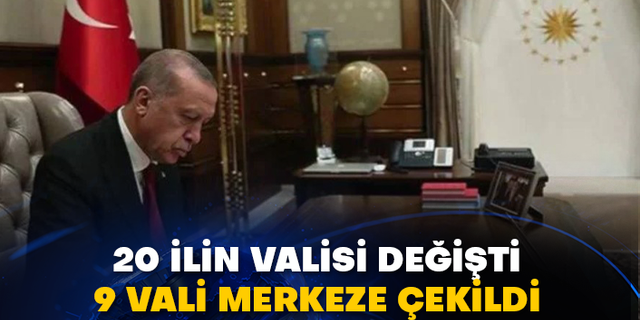 Resmi Gazete'de yayımlandı: Erdoğan'ın imzasıyla 20 ilin valisi değişti, 9 vali görevden alındı