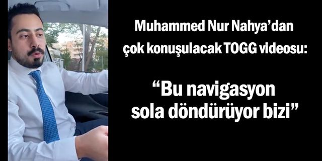 Muhammed Nur Nahya'dan çok konuşulacak TOGG videosu