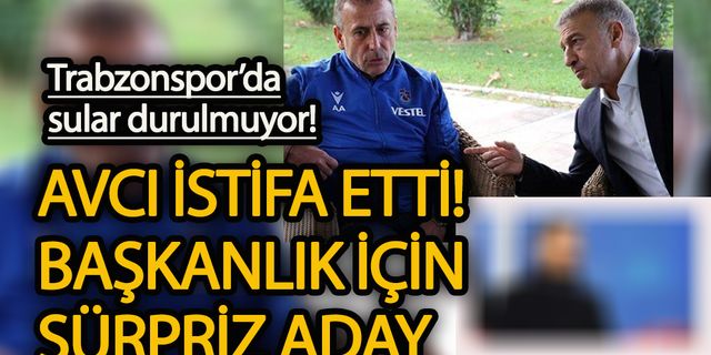 Abdullah Avcı istifa etti! Trabzonspor’da başkanlık için sürpriz aday