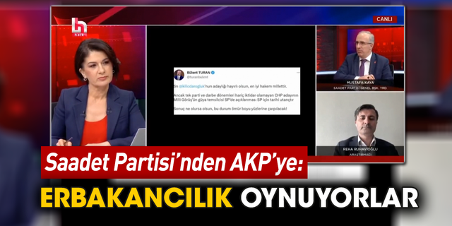 Saadet Partisi’nden AKP’ye: Erbakancılık oynuyorlar