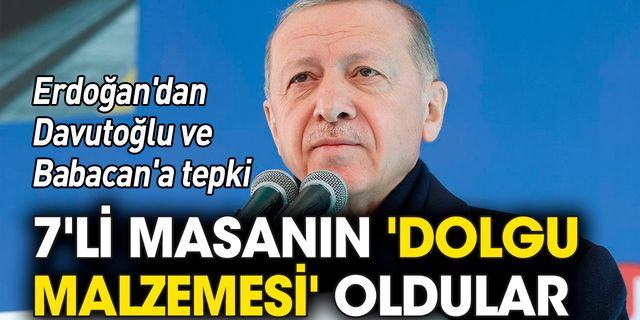 Erdoğan'dan Davutoğlu ve Babacan'a tepki: 7'li masanın 'Dolgu malzemesi' oldular