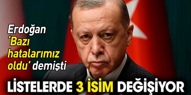 AKP listelerinde 3 isim değişiyor